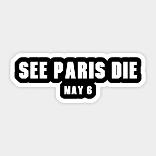 See Paris Die v2 Sticker